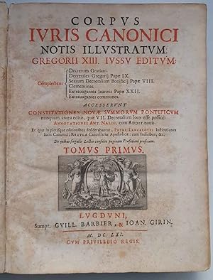 Corpus iuris canonici notis illustratum Gregorii XIII. iussu editum. Tomus primus