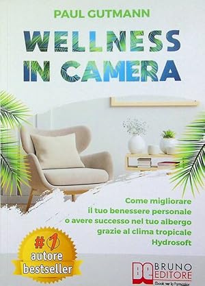 Bild des Verkufers fr Wellness in camera: come migliorare il tuo benessere personale o avere successo nel tuo albergo grazie al clima tropicale Hydrosoft. zum Verkauf von Studio Bibliografico Adige