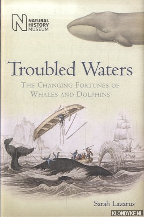 Bild des Verkufers fr Troubled Waters. The Changing Fortunes of Whales and Dolphins zum Verkauf von Klondyke