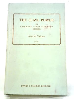 Imagen del vendedor de Slave Power: Its Character, Career and Probable Designs a la venta por World of Rare Books