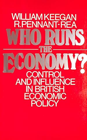 Seller image for Who Runs the Economy?: Control and Influence in British Economic Policy for sale by M Godding Books Ltd