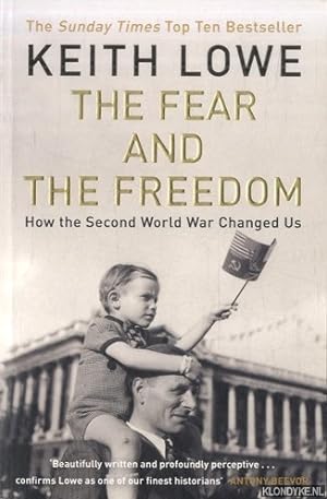 Bild des Verkufers fr The Fear and the Freedom. How the Second World War Changed Us zum Verkauf von Klondyke