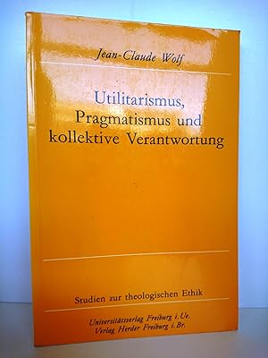 Bild des Verkufers fr Utilitarismus, Pragmatismus und kollektive Verantwortung zum Verkauf von Antiquariat Bcherwurm