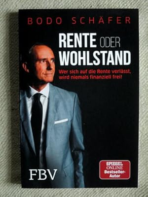 Rente oder Wohlstand. Wer sich auf die Rente verlässt, wird niemals finanziell frei!