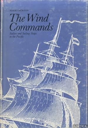 Bild des Verkufers fr Wind Commands: Sailors and Sailing Ships in the Pacific zum Verkauf von Klondyke