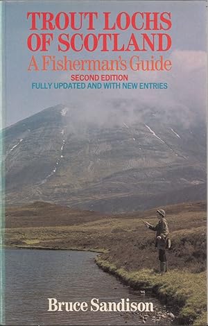 Seller image for TROUT LOCHS OF SCOTLAND: A FISHERMAN'S GUIDE. By Bruce Sandison. for sale by Coch-y-Bonddu Books Ltd