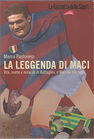 Immagine del venditore per La leggenda di Maci. Vita, morte e miracoli di Battaglini, il maciste del rugby - Marco Pastonesi venduto da libreria biblos