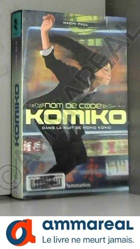 Imagen del vendedor de Nom de code Komiko, tome 1 : Dans la nuit de Hong Kong a la venta por Ammareal