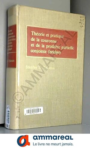 Seller image for Theorie et pratique de la couronne et de la prothese partielle conjointe for sale by Ammareal