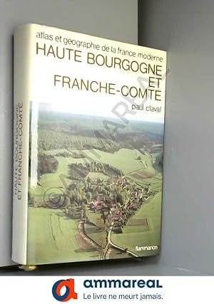 Image du vendeur pour Haute Bourgogne et Franche-Comt - Atlas et gographie de la France Moderne mis en vente par Ammareal