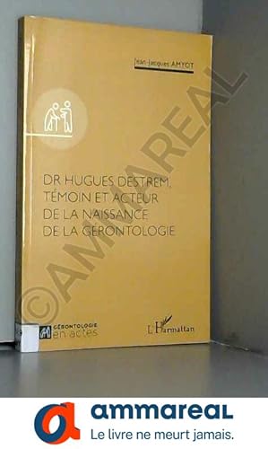 Immagine del venditore per Dr Hugues Destrem, tmoin et acteur de la naissance de la grontologie venduto da Ammareal