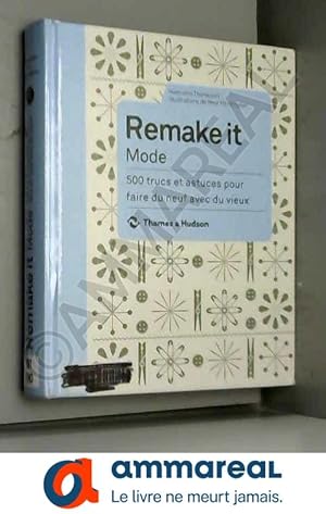 Seller image for Remake it Mode 500 trucs et astuces pour faire du for sale by Ammareal