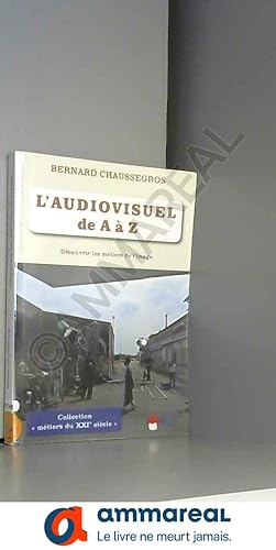 Image du vendeur pour L'Audiovisuel de A  Z - Dcouvrir les mtiers de l'image mis en vente par Ammareal