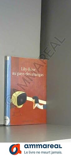 Image du vendeur pour Lily-Rose et les Mangas mis en vente par Ammareal