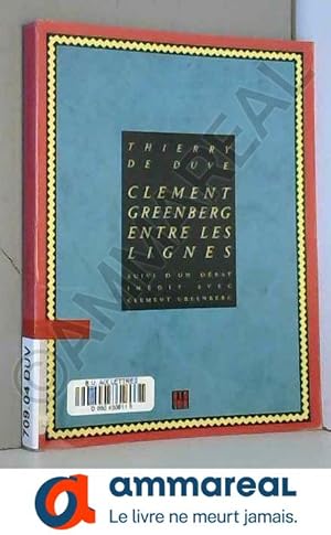 Seller image for Clment Greenberg entre les lignes. suivi d'un Dbat indit avec Clment Greenberg for sale by Ammareal