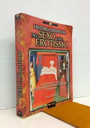 Imagen del vendedor de Historia medieval del sexo y del erotismo. La desconocida historia de la querella del esperma femenino y otros pleitos a la venta por Librera Torres-Espinosa