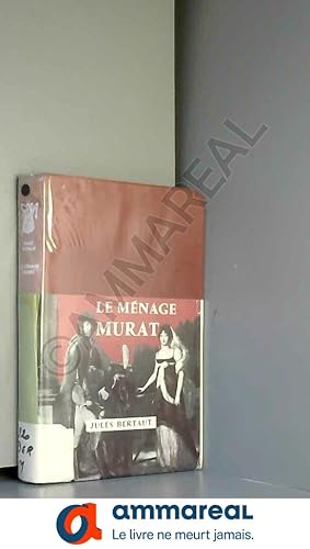 Bild des Verkufers fr Le mnage Murat. Collection Prsence de l'Histoire. zum Verkauf von Ammareal