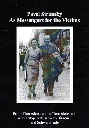 Image du vendeur pour As Messengers of the Victims. From Theresienstadt to Theresienstadt. With a stop in Auschwitz-Birkenau and Schwarzheide mis en vente par Bookshop Baltimore