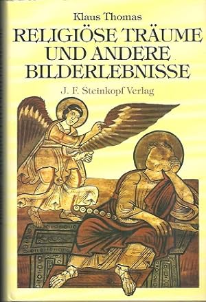 Religiöse Träume und andere Bilderlebnisse. Ärztliche Berichte über religiöse Äusserungen bei Vis...