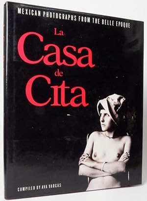 Seller image for La Casa De Cita: Mexican Photographs from the Belle Epoque for sale by Resource for Art and Music Books 