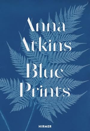 Bild des Verkufers fr Anna Atkins : Blue Prints zum Verkauf von GreatBookPrices