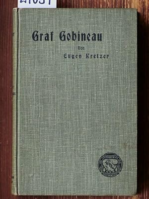 Joseph Arthur Graf von Gobineau. Sein Leben und sein Werk.