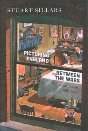 Imagen del vendedor de Picturing England Between the Wars : Word and Image 1918-1940 a la venta por GreatBookPrices