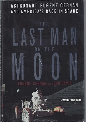 The Last Man on the Moon: Astronaut Eugene Cernan and America's Race in Space (Signed First Edition)