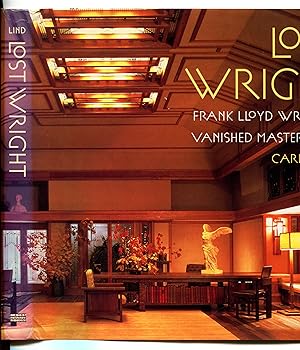 Immagine del venditore per LOST WRIGHT: Frank Lloyd Wright's Vanished Masterpieces. venduto da Monroe Stahr Books