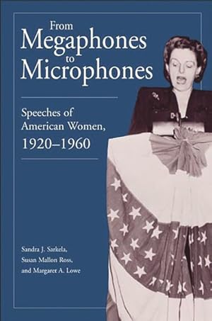 Imagen del vendedor de From Megaphones to Microphones : Speeches of American Women, 1920-1960 a la venta por GreatBookPrices