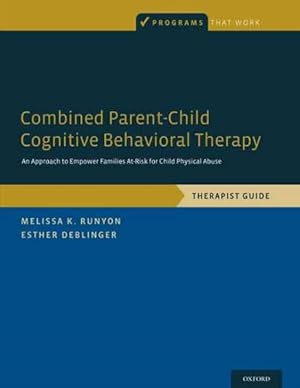 Seller image for Combined Parent-Child Cognitive Behavioral Therapy : An Approach to Empower Families At-Risk for Child Physical Abuse: Therapist Guide for sale by GreatBookPricesUK
