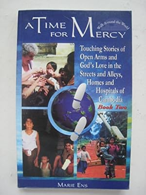 Immagine del venditore per A time for mercy: Touching stories of open arms and God's love in the streets and alleys, homes and hospitals of Camboida (Walk around the world series) venduto da WeBuyBooks