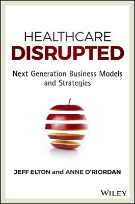 Imagen del vendedor de Healthcare Disrupted: Next Generation Business Models and Strategies (Hardback or Cased Book) a la venta por BargainBookStores