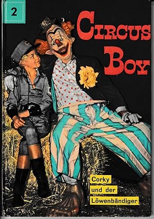 Image du vendeur pour Circusboy. Corky und der Lwenbndiger. TV-Jugendbuchreihe, Circus Boy, Band 2. mis en vente par Antiquariat Puderbach