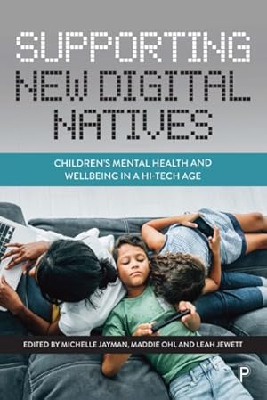 Imagen del vendedor de Supporting New Digital Natives : Children?s Mental Health and Wellbeing in a Hi-Tech Age a la venta por GreatBookPrices