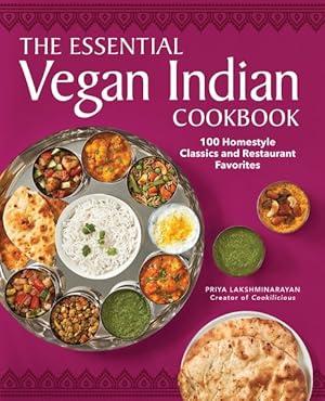 Image du vendeur pour Essential Vegan Indian Cookbook : 100 Homestyle Classics and Restaurant Favorites mis en vente par GreatBookPricesUK