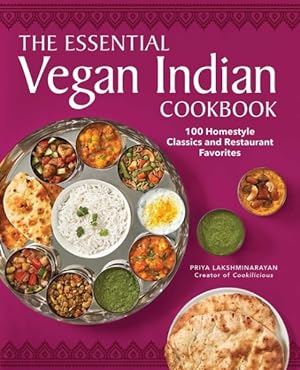 Image du vendeur pour Essential Vegan Indian Cookbook : 100 Homestyle Classics and Restaurant Favorites mis en vente par GreatBookPrices