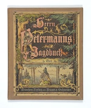 Herrn Petermanns Jagdbuch oder Skizzen und Abenteuer aus den Jagdzügen des Herrn Petermann und se...