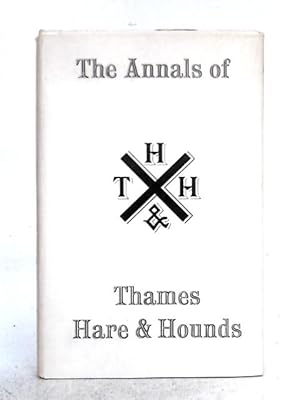 Image du vendeur pour Annals of Thames Hare and Hounds, 1868-1945, with the Present Generation, 1946-68 mis en vente par World of Rare Books