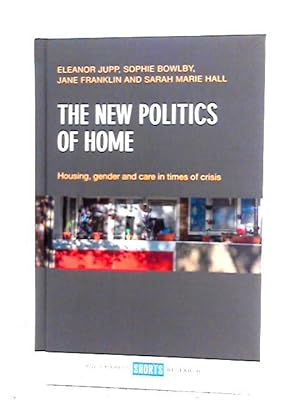 Seller image for The New Politics of Home: Housing, Gender and Care in Times of Crisis for sale by World of Rare Books