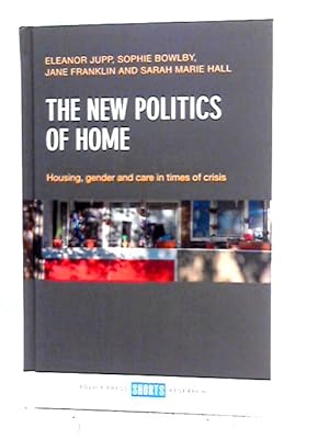 Imagen del vendedor de The New Politics of Home: Housing, Gender and Care in Times of Crisis a la venta por World of Rare Books