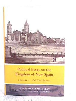 Seller image for Political Essay on the Kingdom of New Spain, Volume 1: A Critical Edition for sale by World of Rare Books