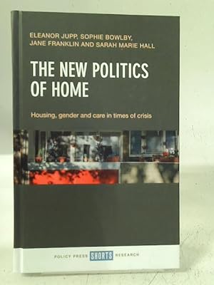 Imagen del vendedor de The New Politics of Home: Housing, Gender and Care in Times of Crisis a la venta por World of Rare Books