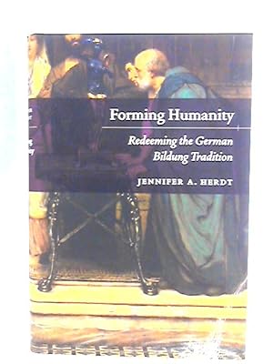 Bild des Verkufers fr Forming Humanity  " Redeeming the German Bildung Tradition zum Verkauf von World of Rare Books