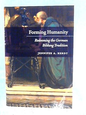 Bild des Verkufers fr Forming Humanity  " Redeeming the German Bildung Tradition zum Verkauf von World of Rare Books