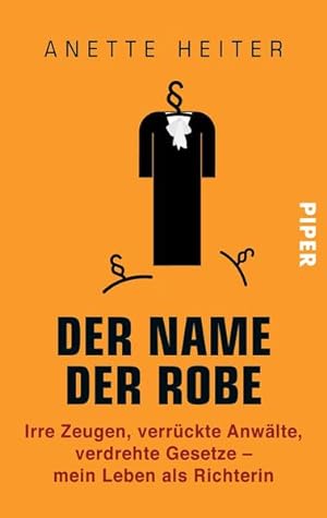 Immagine del venditore per Der Name der Robe: Irre Zeugen, verrckte Anwlte, verdrehte Gesetze mein Leben als Richterin venduto da Gerald Wollermann