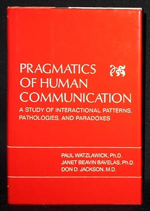 Seller image for Pragmatics of Human Communication: A Study of Interactional Patterns, Pathologies, and Paradoxes for sale by Classic Books and Ephemera, IOBA