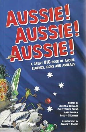 Imagen del vendedor de Aussie! Aussie! Aussie! : A Great Big Book of Aussie Legends, Icons and Animals a la venta por Leura Books