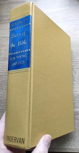 Hurlbut's Story of the Bible: For Young and Old: A Continuous Natrrative of Tghe Scripturs Told i...