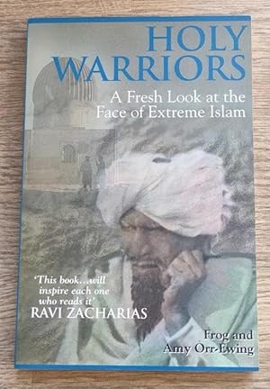 Seller image for Holy Warriors: A Fresh Look at the Face of Extreme Islam for sale by Peter & Rachel Reynolds